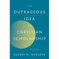 The Outrageous Idea of Christian Scholarship