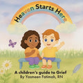 Heaven Starts Here: A Children's Guide to Grief