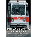 Philadelphia Trolleys: From Survival to Revival