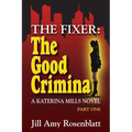 The Fixer - The Good Criminal - Part One: Katerina Mills - Book 4