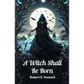 A Witch Shall Be Born
