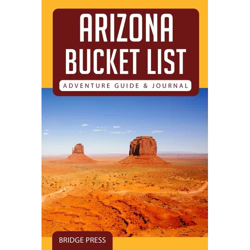 ﻿﻿Arizona Bucket List Adventure Guide & Journal