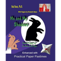 Me and My Shadows--Shadow Puppet Fun for Children of All Ages: Enhanced with Practical Paper Pastimes
