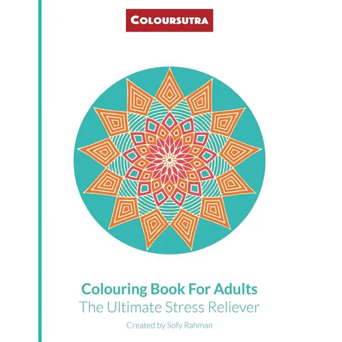 Coloursutra. Colouring Book for Adults: The Ultimate Stress Reliever