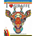 I love Giraffe Coloring Book for Adults: An Adult Coloring Book