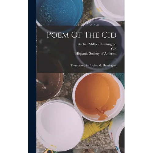 Poem Of The Cid: Translation, By Archer M. Huntington