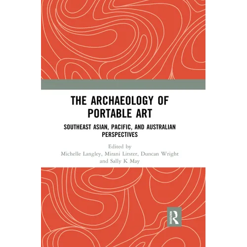 The Archaeology of Portable Art: Southeast Asian, Pacific, and Australian Perspectives