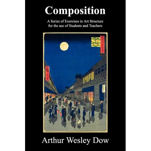Composition: A Series of Exercises in Art Structure for the Use of Students and Teachers