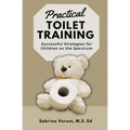 Practical Toilet Training: Successful Strategies for Children on the Spectrum