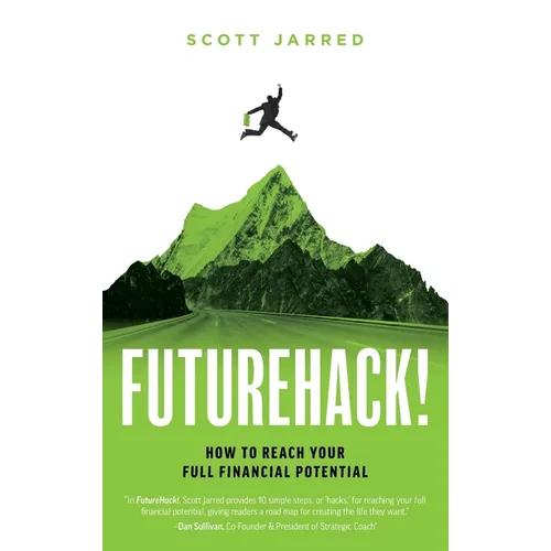 FutureHack!: How To Reach Your Full Financial Potential