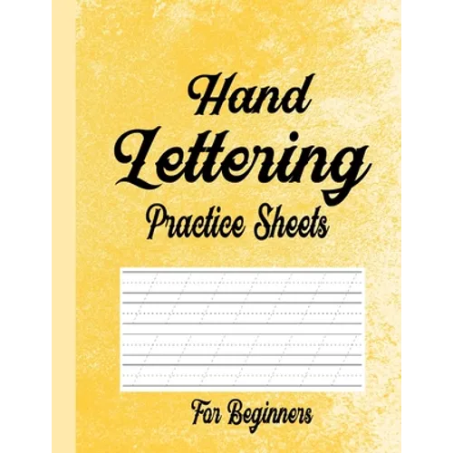 Hand Lettering Practice Sheets for Beginners: Blank Lined Practice Worksheets for Calligraphy Alphabet Tracing, Extra Pages for exercise Word & Senten