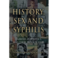 History, Sex and Syphilis: Famous Syphilitics and Their Private Lives