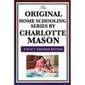 The Original Home Schooling Series by Charlotte Mason