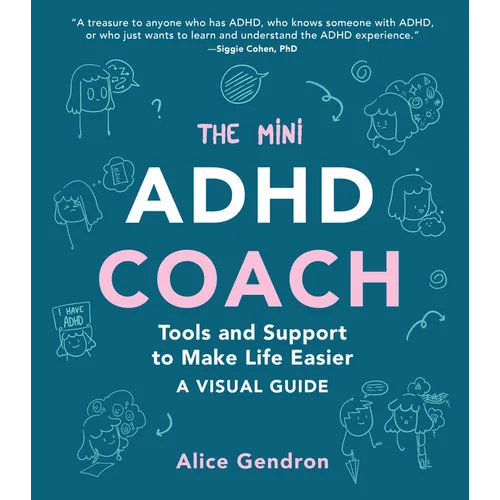 The Mini ADHD Coach: Tools and Support to Make Life Easier--A Visual Guide