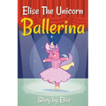 Elise The Unicorn Ballerina
