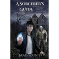 A Sorcerer's Guide: To Magic, Monsters, and the Mythic World