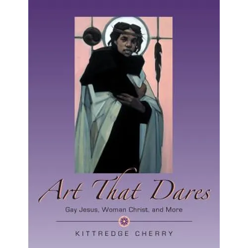Art That Dares: Gay Jesus, Woman Christ, and More