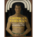 American Workman: The Life and Art of John Kane