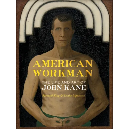American Workman: The Life and Art of John Kane