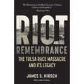Riot and Remembrance: America's Worst Race Riot and Its Legacy