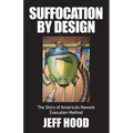 Suffocation by Design