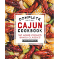 Complete Cajun Cookbook: 100 Home-Cooked Bayou Classics