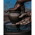The Pottery Addict's Project Journal: An Artist's Logbook