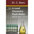 A-Level Chemistry Flash Notes OCR A Year 1 & AS: Condensed Revision Notes - Designed to Facilitate Memorisation