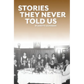 Stories They Never Told Us