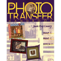 The Photo Transfer Handbook: Snap It! Print It! Stitch It!