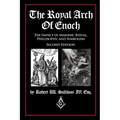 The Royal Arch of Enoch: The Impact of Masonic Ritual, Philosophy, and Symbolism, Second Edition
