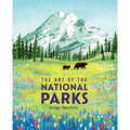 The Art of the National Parks (Fifty-Nine Parks): (National Parks Art Books, Books for Nature Lovers, National Parks Posters, the Art of the National