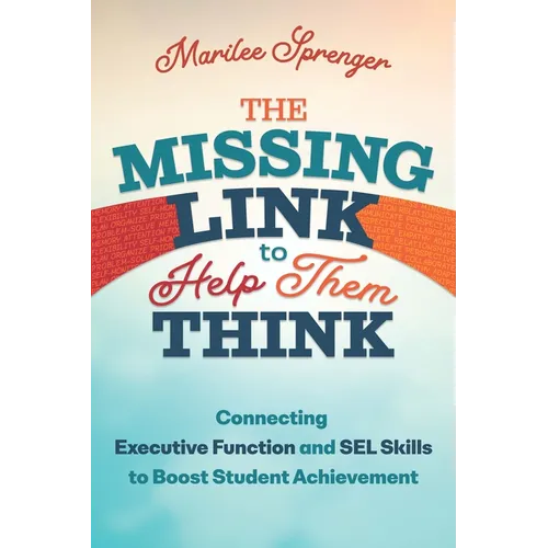 The Missing Link to Help Them Think: Connecting Executive Function and Sel Skills to Boost Student Achievement