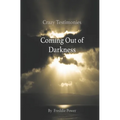 Crazy Testimonies: Coming Out of Darkness