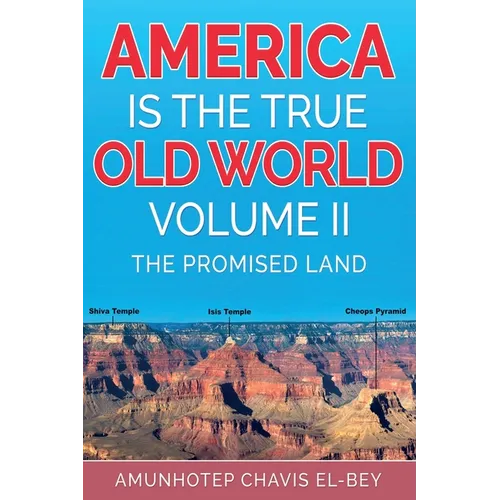 America is the True Old World, Volume II: The Promised Land