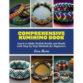 Comprehensive Kumihimo Book: Learn to Make Stylish Braids and Beads with Step by Step Methods for Beginners