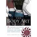 The Body Art Book: A Complete, Illustrated Guide to Tattoos, Piercings, and Other Body Modification