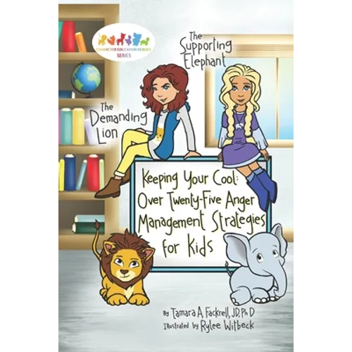 Keeping Your Cool: Over Twenty-Five Anger Management Strategies for Kids
