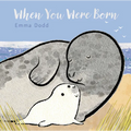 When You Were Born Padded Board Book: (A Heartwarming Story of Parental Love for Babies and Toddlers - A Perfect Gift for Baby Showers)