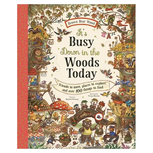 It's Busy Down in the Woods Today: Friends to Meet, Places to Explore, and Over 100 Things to Find