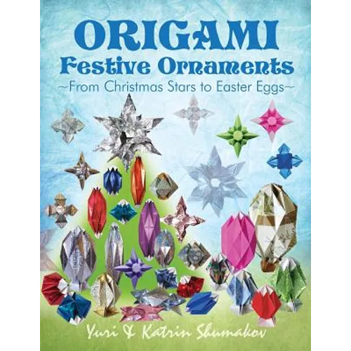 Origami Festive Ornaments: From Christmas Stars to Easter Eggs