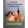 A Dozen Dubbing Techniques: How To Tie!!