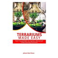 Terrariums Made Easy: Teach yourself With this Teacher's Manual and create Stunning Terrariums