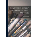 Reminiscences of the Impressionist Painters