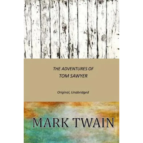 The Adventures of Tom Sawyer: Original, Unabridged