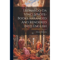 Leonardo Da Vinci S Note-Books Arranged And Rendered Into English