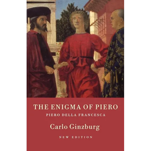 The Enigma of Piero: Piero della Francesca