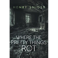 Where the Pretty Things Rot