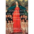 The Innocents of Florence: The Renaissance Discovery of Childhood