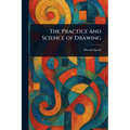 The Practice and Science of Drawing